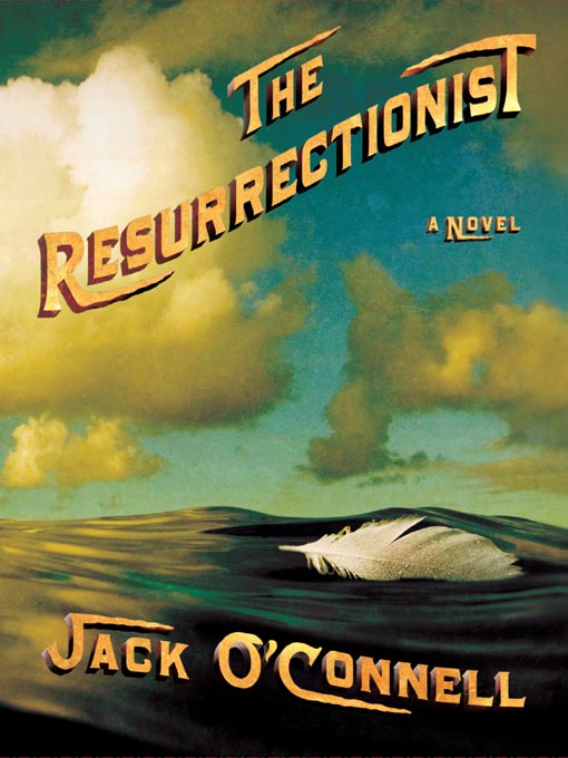 Title details for The Resurrectionist by Jack O'Connell - Available